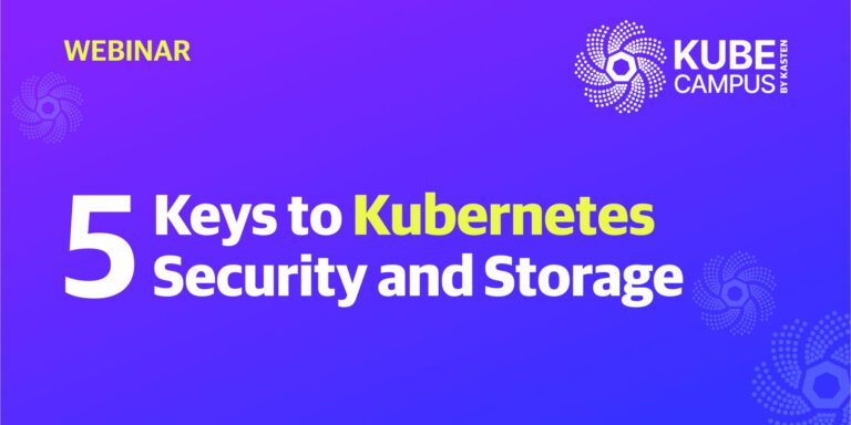 On Demand Webinar: 5 Keys to Kubernetes Security and Storage
