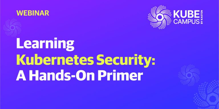 On Demand Webinar: Learning Kubernetes Security: A hands-on primer