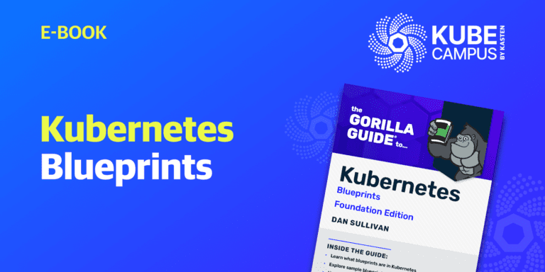 The Gorilla Guide To…® Kubernetes Blueprints